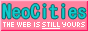 neocities in blue text against a pink background with the words the web is still yours with still underlined