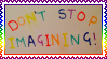 don't stop imagining written in capital rainbow letters